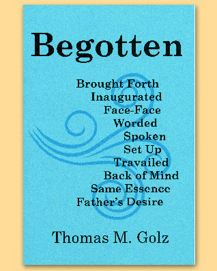 Begotten. A swirl of Spirit speaking the Father's desire.